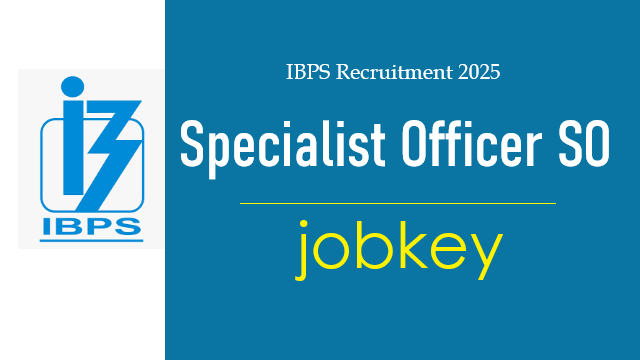 IBPS Specialist Officer SO 15th Online Form 2025-jobkey
